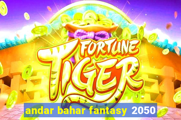 andar bahar fantasy 2050